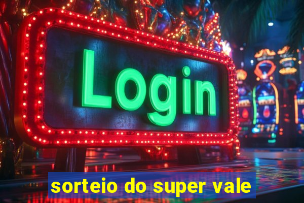 sorteio do super vale